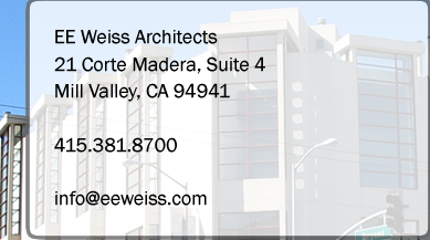 EE Weiss Architects / 21 Corte Madera, Suite 4 / Mill Valley, CA / 94941 / 415.381.8700